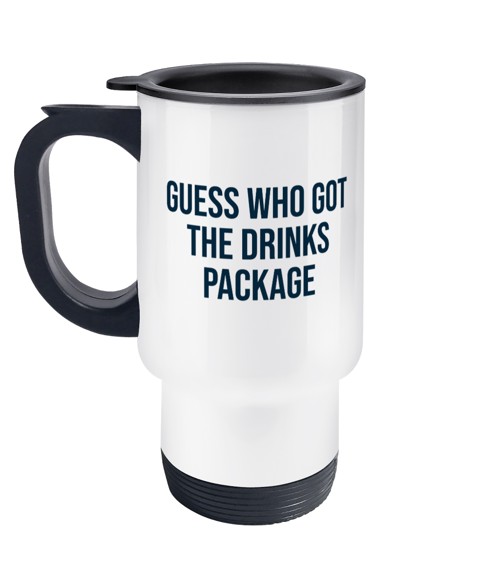 Guess Who Got the Drinks Package Travel Mug – Funny Cruise Gift for Adults - Cruise Accessories